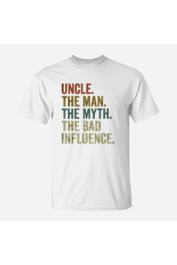 Fun Uncle Man Myth Bad Influence TShirt