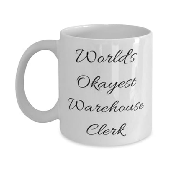 Fun Warehouse clerk 11oz Mug, World's Okayest Warehouse Clerk, Present For Men Women, Useful Gifts From Coworkers, Gifts for boss, Christmas gifts for boss, Birthday gifts for boss, Best gifts