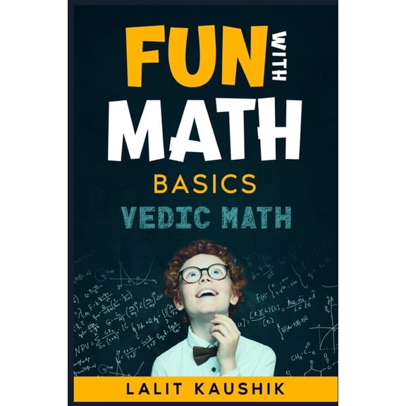 Fun With Math: Basics of Vedic Math, (Paperback)