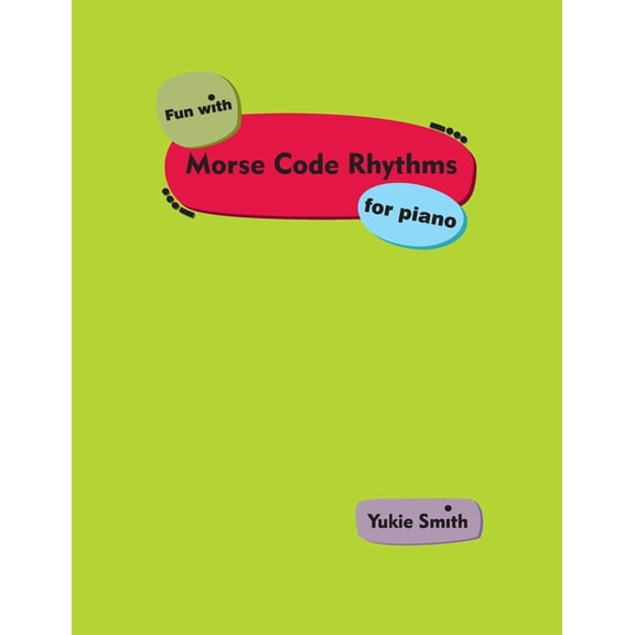 Fun with Morse Code Rhythms for Piano, (Paperback)
