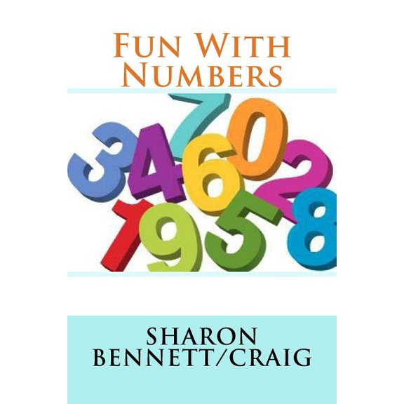Fun With Numbers Paperback 1542348463 9781542348461 Sharon Bennett/Craig