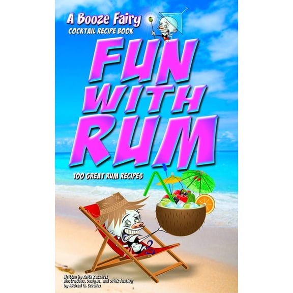 The Booze Fairy: Fun With Rum: A Booze Fairy Cocktail Recipe Book (Paperback)