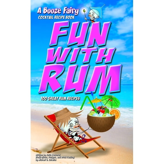 The Booze Fairy: Fun With Rum: A Booze Fairy Cocktail Recipe Book (Paperback)