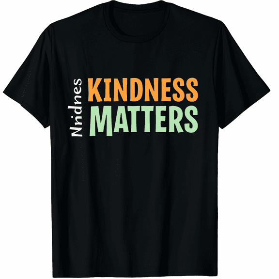 Fun Words with Name Saying Trend Quote Lovers - Kindness Matters Graphic Black T-Shirt for Men and Women