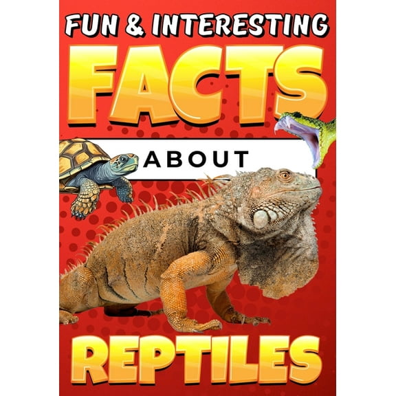Fun & Interesting Facts About Reptiles: Animal Trivia Book for Kids Ages 8-12 with Colorful Illustrations, (Paperback)