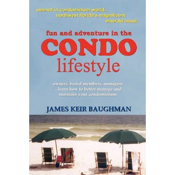 Fun and Adventure in the Condo Lifestyle (Paperback) by James Keir Baughman