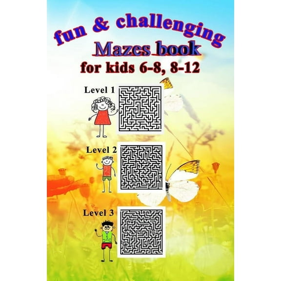 Fun & challenging Mazes book for kids 6-8, 8-12: Maze puzzle book level1, level2 and level3, size 6"x9", 161 pages. (Paperback)