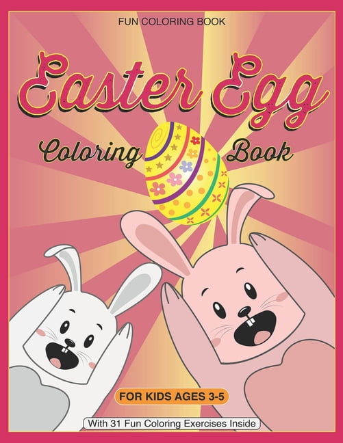 Fun easter egg coloring book for kids ages 3-5 : Big Easter Egg fun coloring activity book for Toddlers and Preschool kids Happy Easter Boys and Girls (Paperback)
