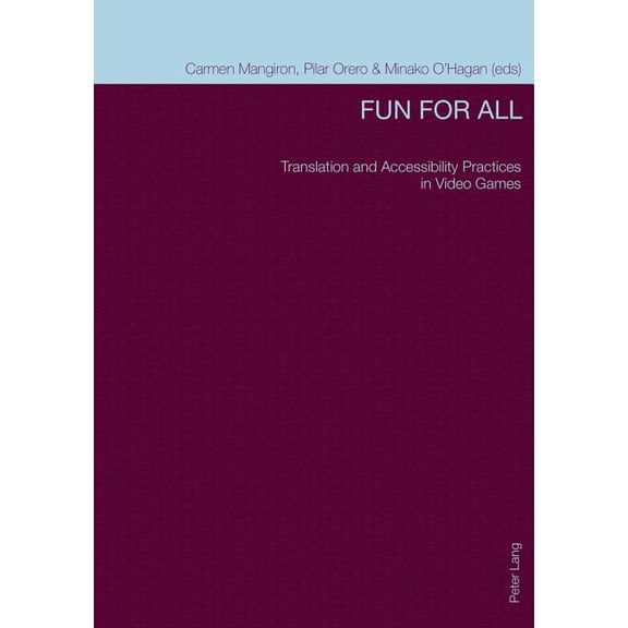 Fun for All: Translation and Accessibility Practices in Video Games (Paperback)