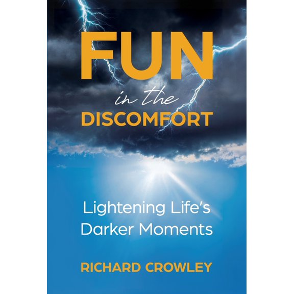 Fun in the Discomfort: Lightening Life's Darker Moments, (Hardcover)