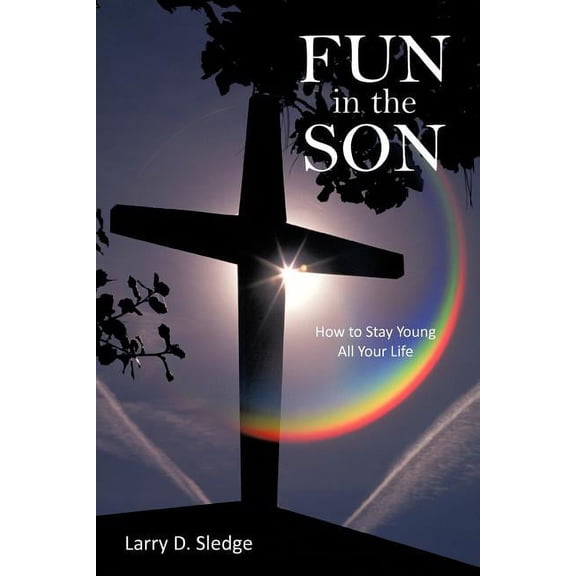 Fun in the Son: How to Stay Young All Your Life, (Paperback)