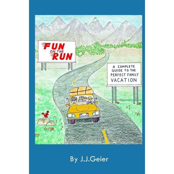Fun on the Run -A Complete Guide to the Perfect Family Vacation (Paperback)