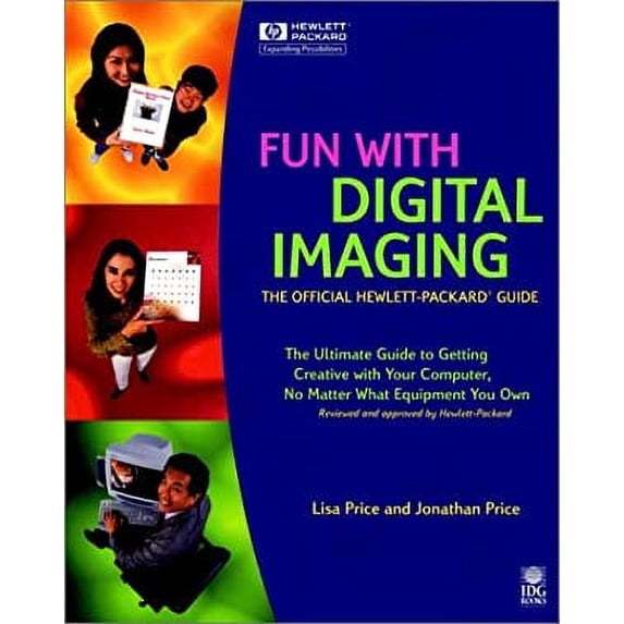 Pre-Owned Fun with Digital Imaging: The Official Hewlett-Packard Guide (Paperback 9780764533075) by Lisa Price, Jonathan Price