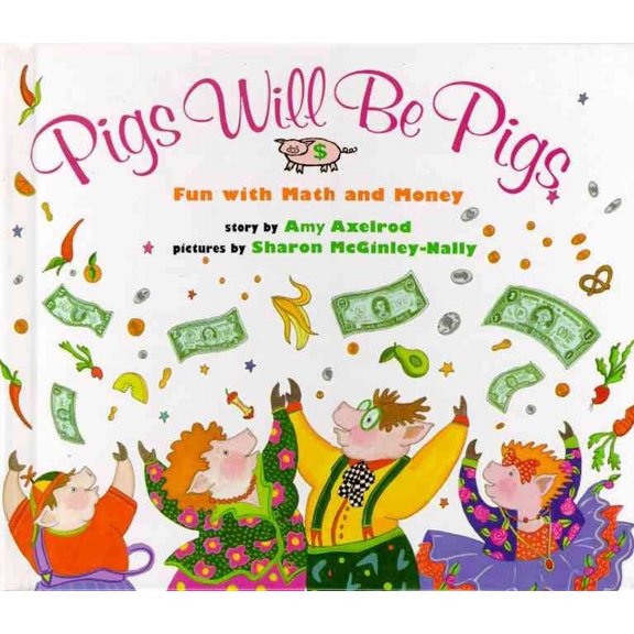 Fun with Math & Money: Pigs Will Be Pigs: Fun with Math and Money (Hardcover)