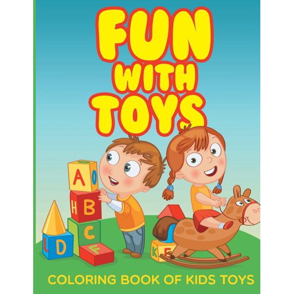 Fun with Toys - Coloring Book of Kids Toys