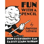 ANDREW LOOMIS Fun with a Pencil: How Everybody Can Easily Learn to Draw, (Hardcover)