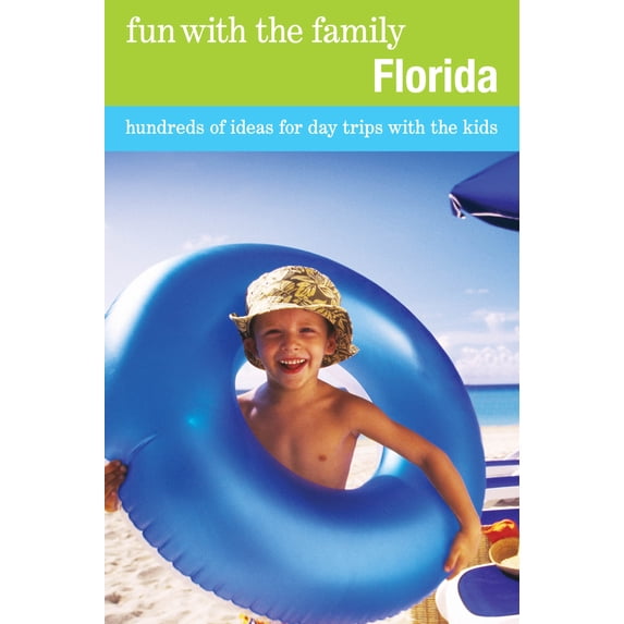 Pre-Owned Fun with the Family Florida: Hundreds of Ideas for Day Trips with the Kids (Paperback) 0762753382 9780762753383