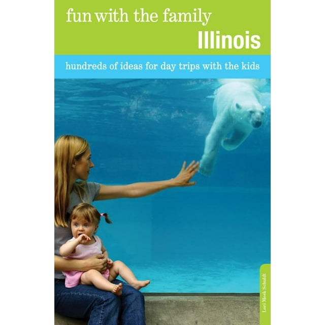 Fun with the Family Series: Fun with the Family Illinois : Hundreds Of Ideas For Day Trips With The Kids (Edition 7) (Paperback)