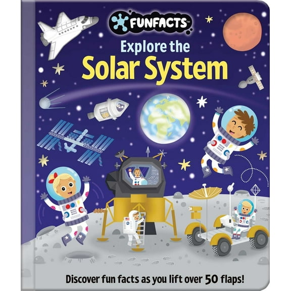 Funfacts Explore the Solar System: Lift-The-Flap Book: Board Book with Over 50 Flaps to Lift!, (Hardcover)