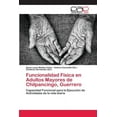 thumbnail image 1 of Funcionalidad Física en Adultos Mayores de Chilpancingo, Guerrero (Paperback), 1 of 1