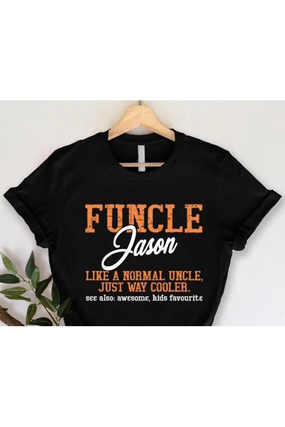 Funckle Shirt Custom Uncle Day Gift Personalize Uncle Tee Funcle Like a Normal Uncle Just