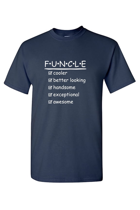Funcle Cooler Better Looking Sarcastic Humor Graphic Tees Gift For Mens Novelty Funny T Shirt