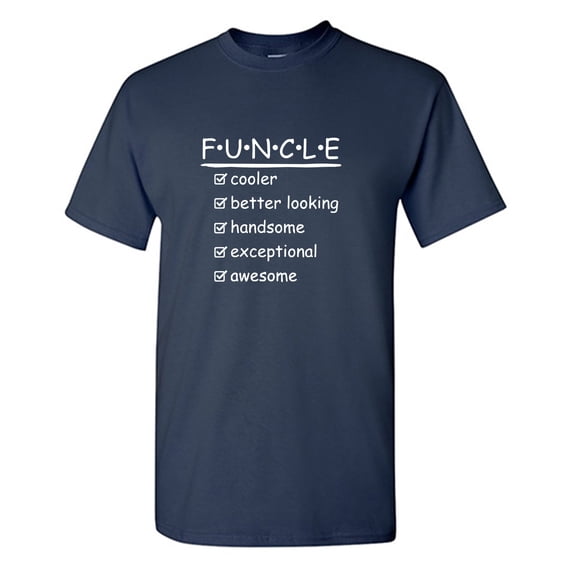Funcle Cooler Better Looking Sarcastic Humor Graphic Tees Gift For Mens Novelty Funny T Shirt