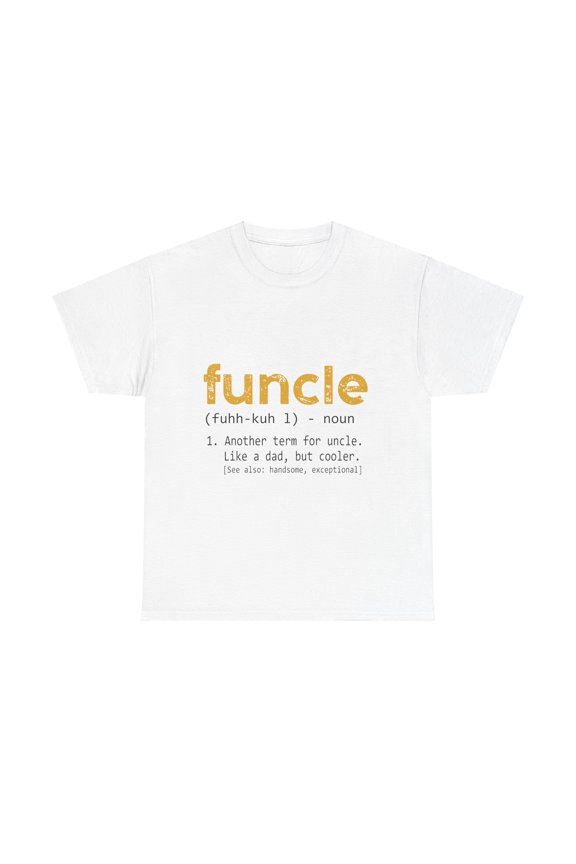 Funcle Definition Shirt Funny Gift For Uncle Like A Dad Uncle ID-0513-TNX4