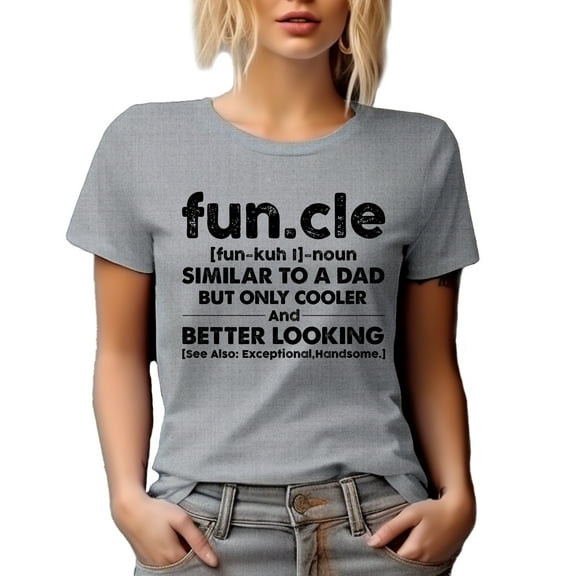 Funcle Definition, Similar to a Dad, Only Cooler and Better Looking, Funny Uncle, Heather Grey T-Shirt, Medium