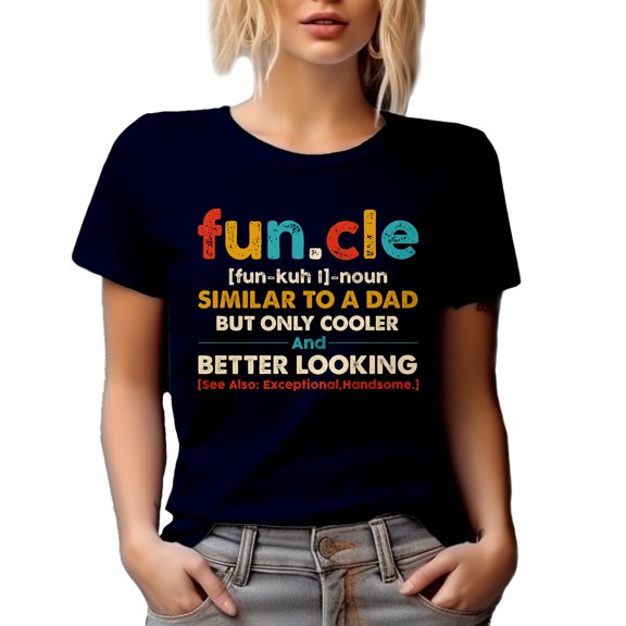 Funcle Definition, Similar to a Dad, Only Cooler and Better Looking - Funny Uncle Quote, Navy Blue T-Shirt, Small