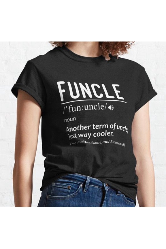 Funcle Fun Uncle Definition Classic T-shirt