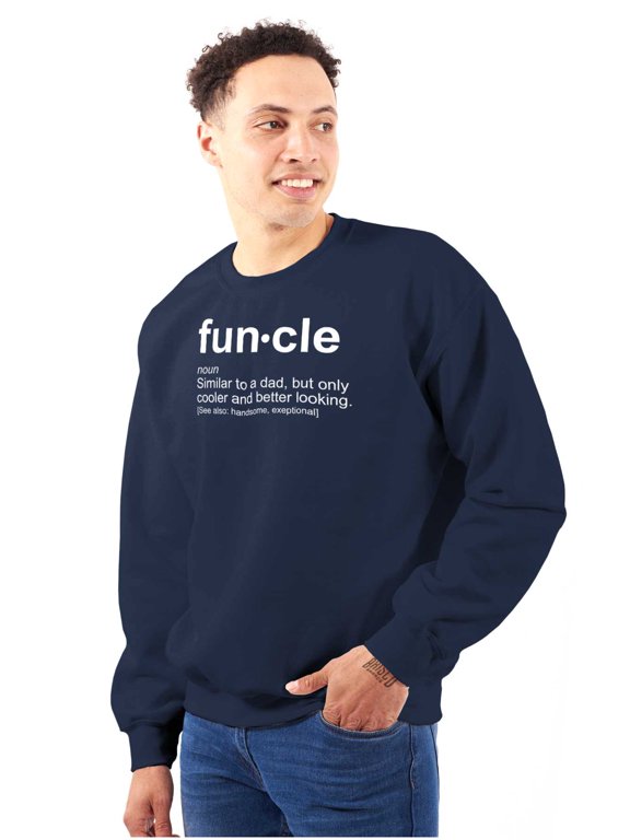 Funcle Fun Uncle Definition Cool Men's Crewneck Sweatshirt Brisco Brands L