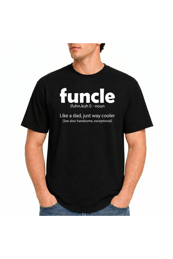 Funcle Like A Dad Just Way Cooler T-Shirt – Family Humor Theme – Uncle Appreciation Gift