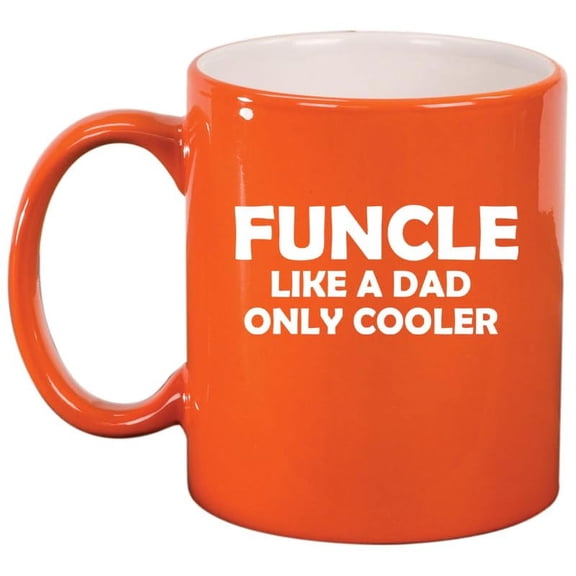 Funcle Like A Dad Only Cooler Funny Fun Uncle, Gift For Uncle Ceramic Coffee Mug Tea Cup Gift for Him, Friend, Coworker, Husband (11oz Orange)