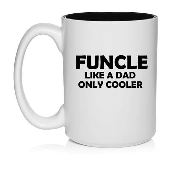 Funcle Like A Dad Only Cooler Funny Fun Uncle, Gift For Uncle Ceramic Coffee Mug Tea Cup Gift for Him, Friend, Coworker, Husband (15oz White)