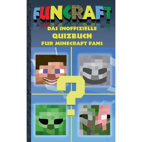 Funcraft - Das inoffizielle Quizbuch fÃ¼r Minecraft Fans: Alter 6-14 Jahre; kein offizielles Minecraft-Produkt. Nicht von, (Paperback)