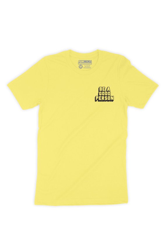 - Be A Good Person Fashion T-Shirt