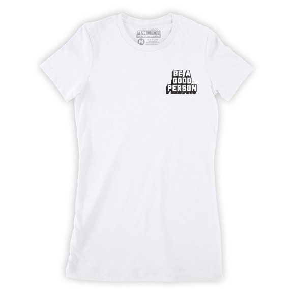 Function - Be A Good Person Fashion Womens T-Shirt