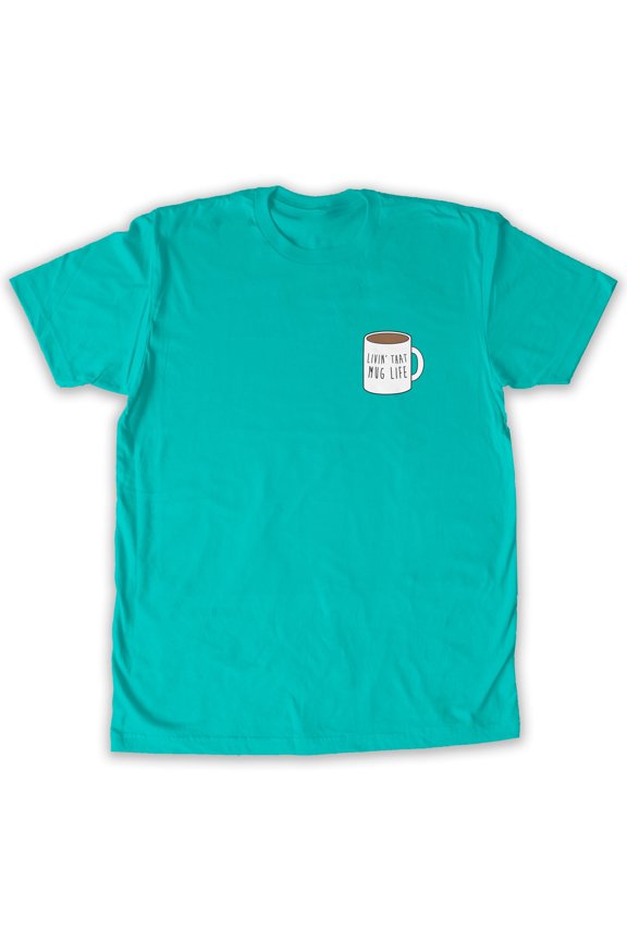 - Livin' That Mug Life Men's Fashion T-Shirt