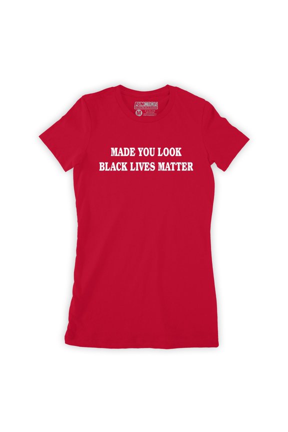 - Made You Look Black Lives Matter Red Womens T-shirt