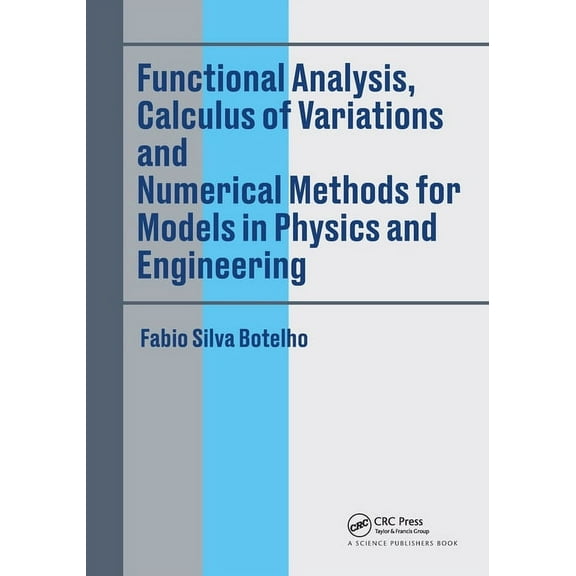 Functional Analysis, Calculus of Variations and Numerical Methods for Models in Physics and Engineering, (Paperback)