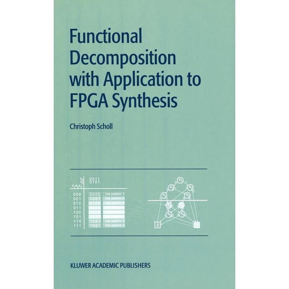 Functional Decomposition with Applications to FPGA Synthesis, (Hardcover)