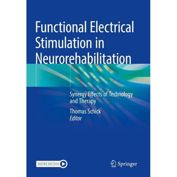 Functional Electrical Stimulation in Neurorehabilitation: Synergy Effects of Technology and Therapy, (Paperback)