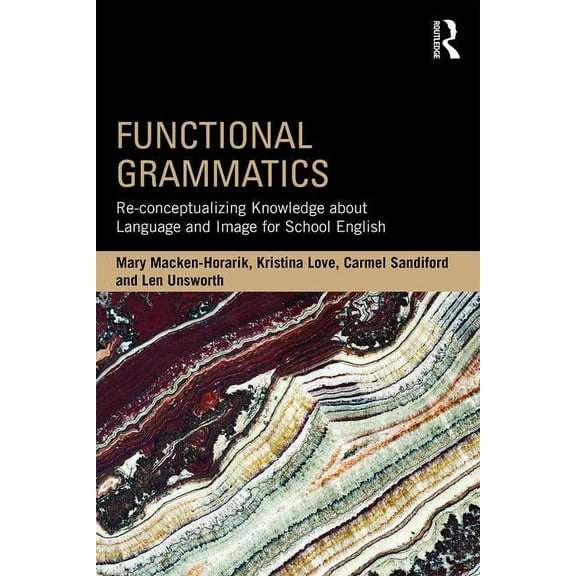 Functional Grammatics: Re-Conceptualizing Knowledge about Language and Image for School English, (Paperback)