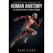 Functional Health A Guided Tour Through the Human Anatomy The Different Body Systems In Humans, Paperback