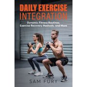 Functional Health Daily Exercise Integration Dynamic Fitness Routines, Exercise Recovery Methods, and More, Paperback