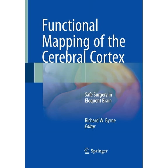 Functional Mapping of the Cerebral Cortex: Safe Surgery in Eloquent Brain, (Paperback)
