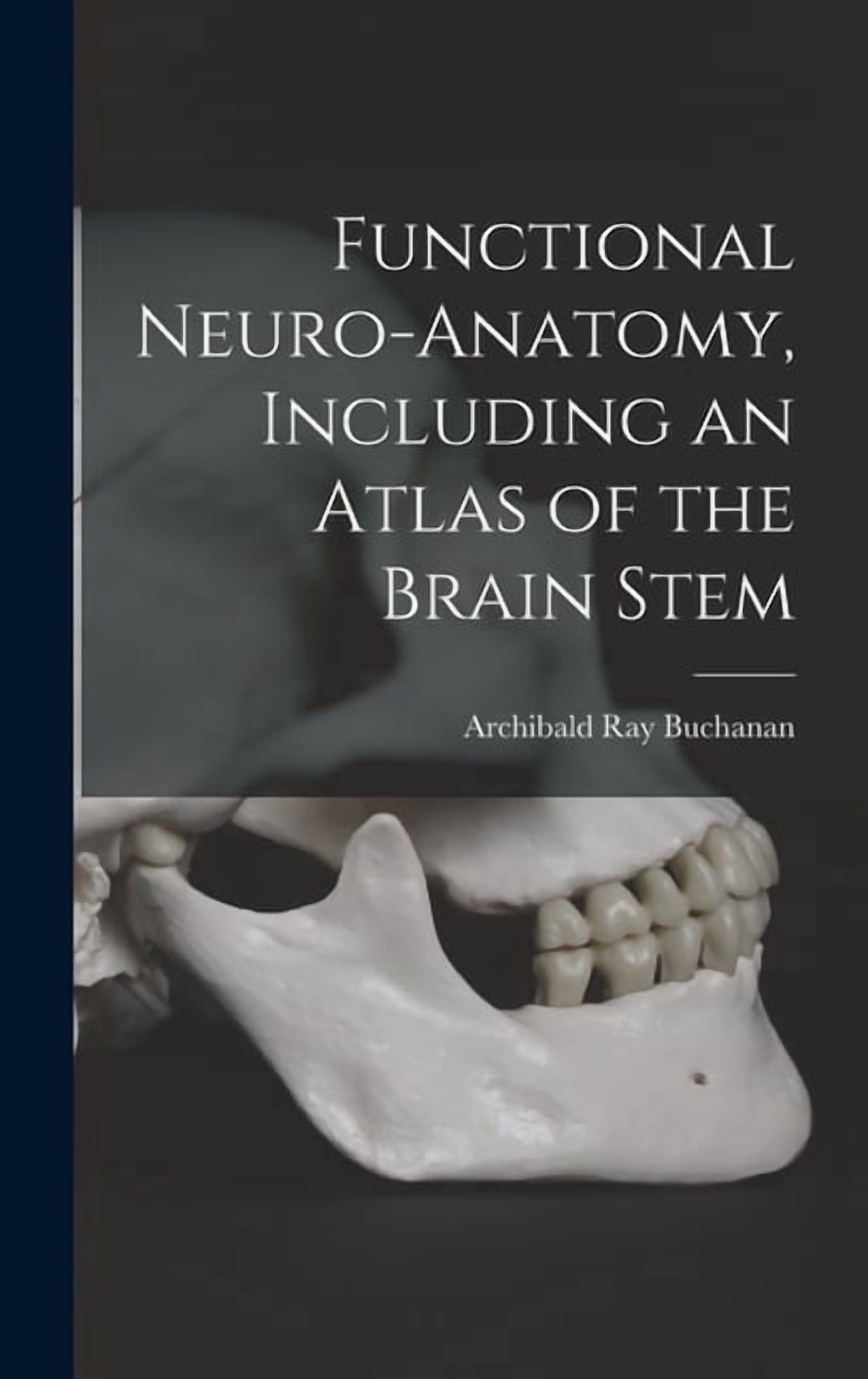 Functional Neuro-anatomy, Including an Atlas of the Brain Stem ...