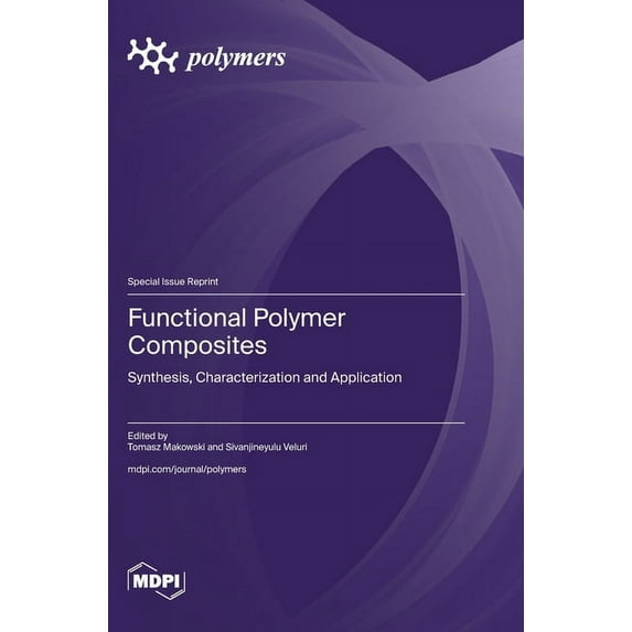 Functional Polymer Composites: Synthesis, Characterization and Application February 2024 186 pages (Hardcover)