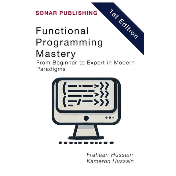 Functional Programming Mastery: From Beginner to Expert in Modern Paradigms, (Paperback)